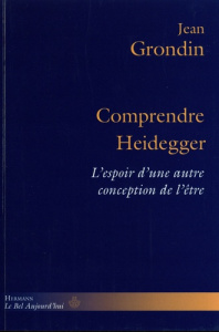 Comprendre Heidegger. L'espoir d'une autre conception de l'être - Grondin Jean