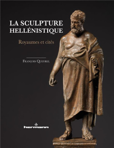 La sculpture hellénistique. Tome 2, Royaumes et cités - Queyrel François