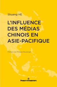 L'Influence des médias chinois en Asie-Pacifique - He Shuang ; Boulanger Philippe