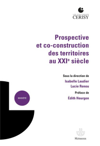 Prospective et co-construction des territoires au XXIe siècle - Laudier Isabelle ; Renou Lucie ; Heurgon Edith