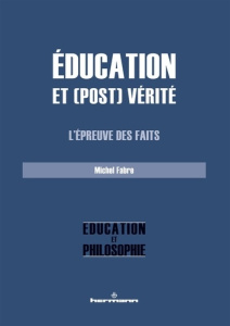 Education et (post) vérité. L'épreuve des faits - Fabre Michel