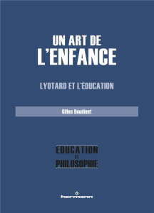 Un art de l'enfance. Lyotard et l'éducation - Boudinet Gilles