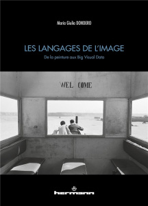 Les langages de l'image. De la peinture aux Big Visual Data - Dondero Maria Giulia