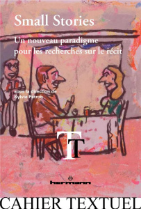 Small Stories. Un nouveau paradigme pour les recherches sur le récit - Patron Sylvie