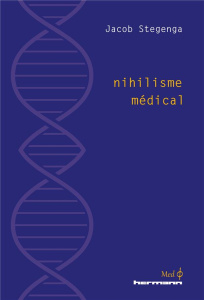 Nihilisme médical - Stegenga Jacob ; Lemoine Maël