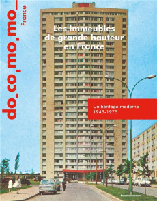 Les immeubles de grande hauteur en France. Un héritage moderne 1945-1975 - Klein Richard