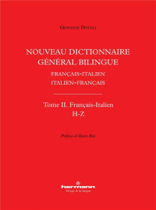 Nouveau dictionnaire général bilingue Français-italien/Italien-français. Tome II, Lettres H-Z - Dotoli Giovanni ; Rey Alain