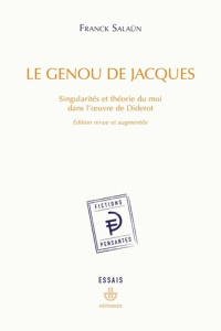 Le genou de Jacques. Singularités et théorie du moi dans l'oeuvre de Diderot, Edition revue et augme - Salaün Franck
