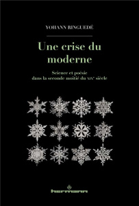 Une crise du moderne. Science et poésie dans la seconde moitié du XIXe siècle - Ringuedé Yohann