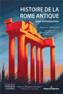 Histoire de la Rome antique. Une introduction, 2e édition revue et augmentée - Brisson Pierre-Luc ; Grandazzi Alexandre ; Engerbe
