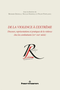 De la violence à l'extrême. Discours, représentations et pratiques de la violence chez les combattan - Deruelle Benjamin ; Handfield Nicolas ; Portelance