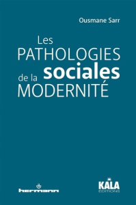 Les pathologies sociales de la modernité - Sarr Ousmane