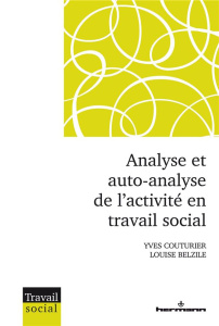 Analyse et auto-analyse de l'activité en travail social - Couturier Yves ; Belzile Louise