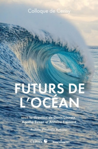 Futurs de l'océan, des mers et des littoraux - Lacroix Denis ; Euzen Agathe ; Frémont Antoine ; A