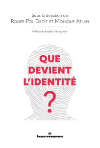 Que devient l'identité ? - Droit Roger-Pol ; Atlan Monique ; Masquelier Frédé