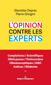 L'opinion contre les experts. Réconcilier le vrai des gens et la vérité des sachants - Deprez Stanislas ; Giorgini Pierre ; Magnin Thierr