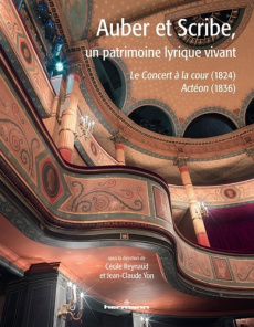 Auber et Scribe, un patrimoine lyrique vivant. Le Concert à la cour (1824) et Actéon (1836) - Reynaud Cécile ; Yon Jean-Claude