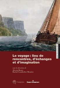 Le voyage : lieu de rencontres, d'échanges et d'imagination - Bauer Alessia ; Lauthelier-Mourier Rachel