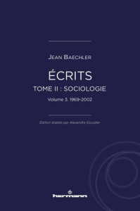 Ecrits (1967-2022). Tome 2, 1969-2002 - Baechler Jean ; Escudier Alexandre