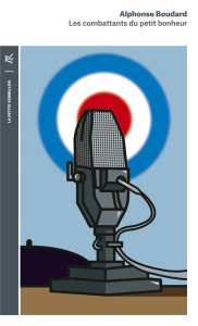 Les combattants du petit bonheur - Boudard Alphonse