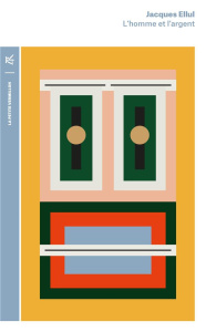 L'homme et l'argent - Ellul Jacques