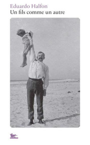 Un fils comme un autre - Eduardo Halfon ; David Fauquemberg