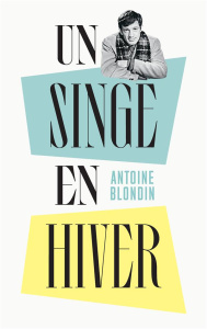 Un singe en hiver - Blondin Antoine