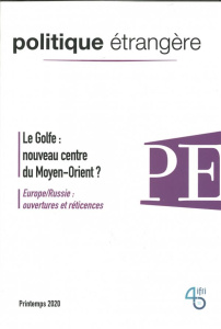 Politique étrangère N° 1, printemps 2020 : Le Golfe : nouveau centre du Moyen-Orient ? - COLLECTIF