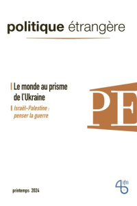 Politique étrangère N° 1, printemps 2024 : Le monde au prisme de l'Ukraine