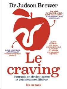 Le craving. Pourquoi on devient accro et comment se libérer - Brewer Judson ; Bury Laurent