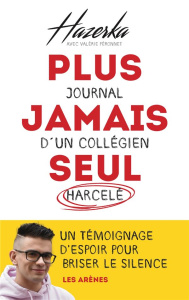 Plus jamais seul. Journal d'un collégien harcelé - HAZERKA/PERONNET