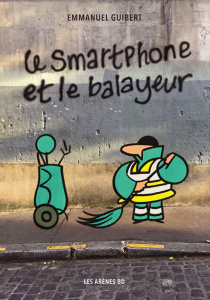 Le Smartphone et le balayeur - Guibert Emmanuel