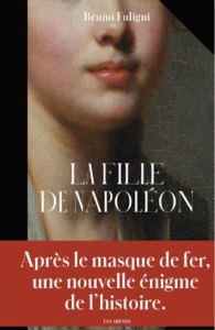 La fille de Napoléon - Fuligni Bruno