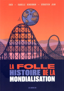 La folle histoire de la mondialisation - BENSIDOUN/JEAN/ENZO