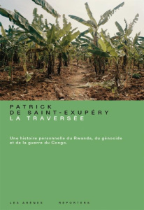 La Traversée. Une odyssée au coeur de l'Afrique - Saint-Exupéry Patrick de