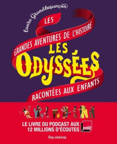 Les Odyssées. Les grandes aventures de l'histoire racontées aux enfants - Grandbesançon Laure