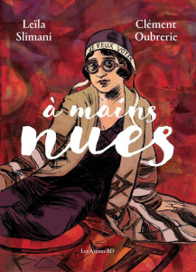 A mains nues Tome 2 : 1922-1954 - Slimani Leïla ; Oubrerie Clément