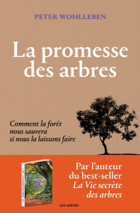 La promesse des arbres. Comment la forêt nous sauvera si nous la laissons faire - Wohlleben Peter ; Gepner Corinna