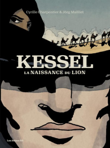 Kessel. La naissance du lion - Charpentier Cyrille ; Mailliet Jörg