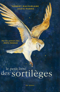 Le Petit Livre des sortilèges - Macfarlane Robert ; Morris Jackie ; Hersant Patric