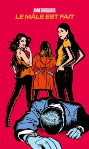 Le mâle est fait - Dhoquois Anne