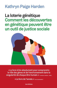 La loterie génétique. Comment les découvertes en génétique peuvent être un outils de justice sociale - Harden Kathryn Paige ; Tharaud François