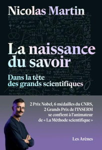 La naissance du savoir. Dans la tête des grands scientifiques - Martin Nicolas ; Rovelli Carlo ; Krief Sabrina ; H