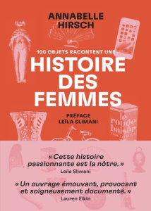 100 objets racontent une histoire des femmes - Hirsch Annabelle ; Slimani Leïla ; Gepner Corinna