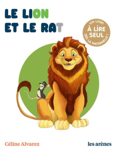 Le lion et le rat - Alvarez Céline ; Machado Julie ; Michel Karine