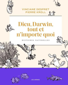 Dieu, Darwin, tout et n'importe quoi. Histoires naturelles - Despret Vinciane ; Kroll Pierre