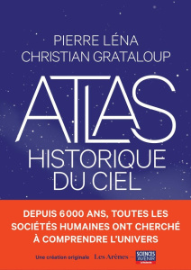 Atlas historique du ciel - Grataloup Christian ; Léna Pierre ; Hespel Léna ;