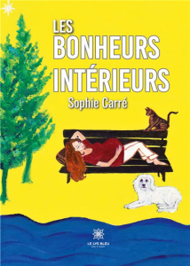 Les bonheurs intérieurs - Carré Sophie