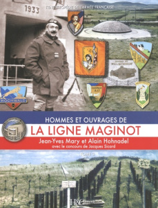 Hommes et ouvrages de la ligne Maginot. Tome 3 - Mary Jean-Yves ; Hohnadel Alain ; Sicard Jacques