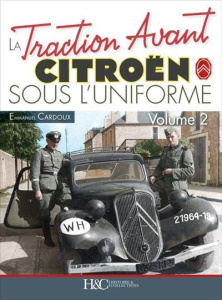 La traction avant Citroën sous l'uniforme. Volume 2 - Cardoux Emmanuel